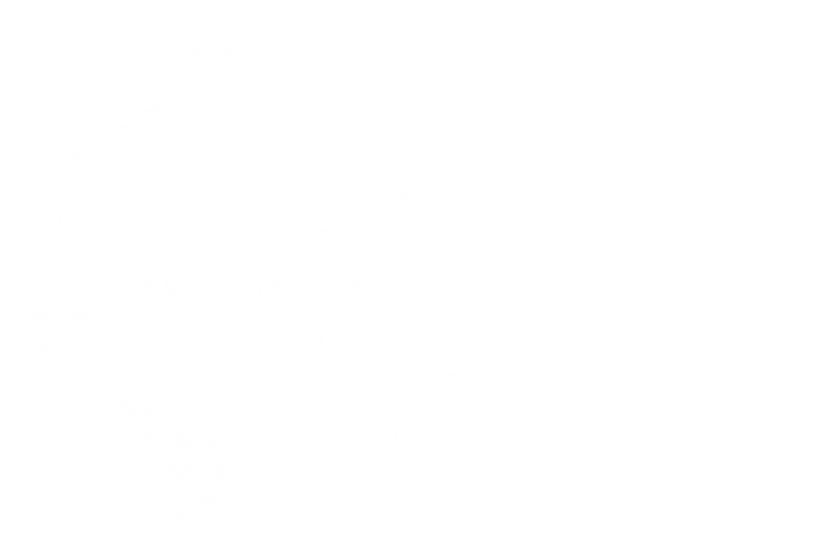 OFFICIAL SELECTION - FERRARA INTERNATIONAL FILM FESTIVAL - 2021