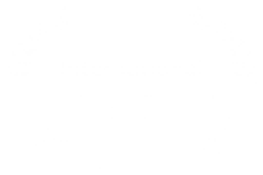 MENZIONE MIGLIOR ATTORE - International Fest Roma Film Corto - 2020