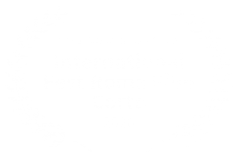 MENZIONE MIGLIOR ATTORE - International Fest Roma Film Corto - 2020